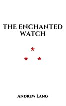 The Enchanted Watch