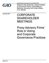 Corporate Shareholder Meetings Proxy Advisory Firms' Role in Voting and Corporate Governance Practices