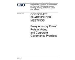 Corporate Shareholder Meetings Proxy Advisory Firms' Role in Voting and Corporate Governance Practices