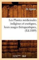 Les Plantes Medicinales Indigenes Et Exotiques, Leurs Usages Therapeutiques, (Ed.1889)