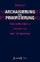 Archaisierung und Pinkifizierung