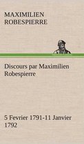 Discours par Maximilien Robespierre - 5 Fevrier 1791-11 Janvier 1792