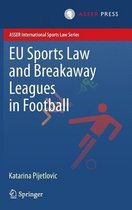 ASSER International Sports Law Series- EU Sports Law and Breakaway Leagues in Football