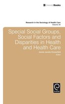 Research in the Sociology of Health Care 34 - Special Social Groups, Social Factors and Disparities in Health and Health Care
