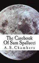 The Casebook Of Sam Spallucci