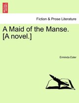A Maid of the Manse. [A Novel.]