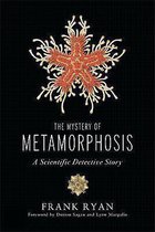 The Mystery of Metamorphosis