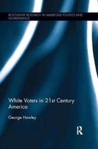 Routledge Research in American Politics and Governance- White Voters in 21st Century America