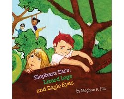 Elephant Ears, Lizard Legs and Eagle Eyes
