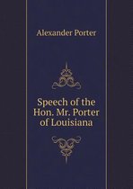 Speech of the Hon. Mr. Porter of Louisiana