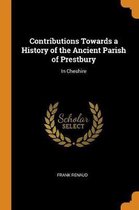 Contributions Towards a History of the Ancient Parish of Prestbury