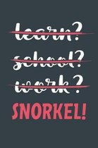 Learn? School? Work? Snorkel!