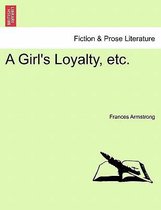 A Girl's Loyalty, Etc.