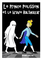 LE Prince Polisson Et Le Brave Balthazar