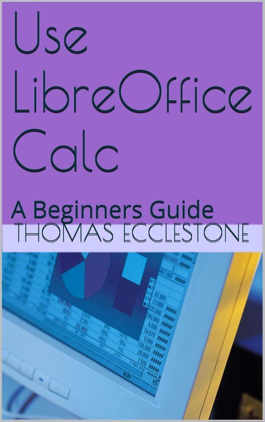 Use LibreOffice Calc: A Beginners Guide - cover