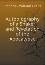 Autobiography of a Shaker and Revelation of the Apocalypse