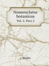 Nomenclator botanicus Vol. 2. Pars 2