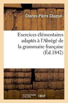 Langues- Exercices �l�mentaires Adapt�s � l'Abr�g� de la Grammaire Fran�aise