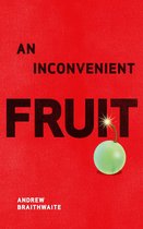 An Inconvenient Fruit