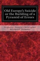 Old Europe's Suicide or the Building of a Pyramid of Errors