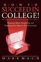 How to Succeed in College!