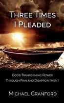 Three Times I Pleaded