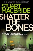Logan McRae 7 - Shatter the Bones (Logan McRae, Book 7)