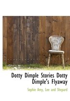 Dotty Dimple Stories Dotty Dimple's Flyaway