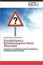 Escepticismo y Epistemologia En Rene Descartes