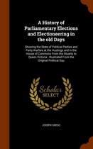 A History of Parliamentary Elections and Electioneering in the Old Days