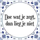 Tegeltje met Spreuk (Tegeltjeswijsheid): Doe wat je zegt, dan lieg je niet + Kado verpakking & Plakhanger