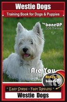 Westie Dogs Training Book- Westie Dogs Training Book for Dogs & Puppies By BoneUP DOG Training