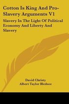 Cotton Is King and Pro-Slavery Arguments V1