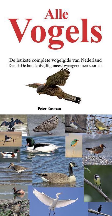 Alle vogels in Nederland 1 -   Alle Vogels - P.C. Bosman