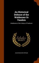An Historical Defence of the Waldenses or Vaudois