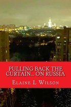 Pulling Back the Curtain... on Russia