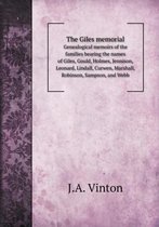 The Giles memorial Genealogical memoirs of the families bearing the names of Giles, Gould, Holmes, Jennison, Leonard, Lindall, Curwen, Marshall, Robinson, Sampson, and Webb