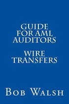 Guides for AML Auditors- Guide for AML Auditors - Wire Transfers