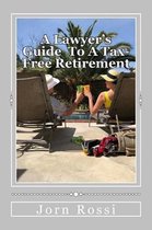 A Lawyer's Guide to a Tax Free-Free Retirement