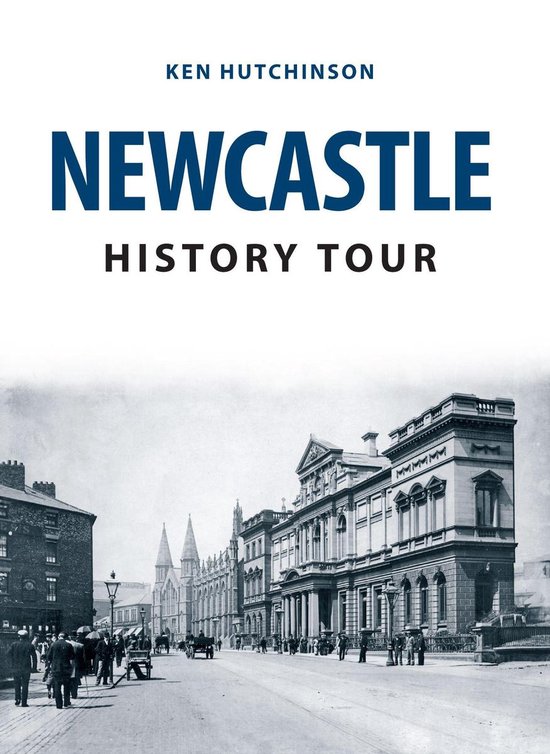 History Tour Newcastle History Tour (ebook), Ken Hutchinson