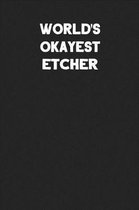 World's Okayest Etcher