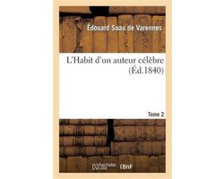 L'Habit D'Un Auteur Celebre. Tome 2