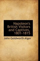 Napoleon's British Visitors and Captives, 1801-1815