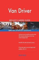 Van Driver Red-Hot Career Guide; 2591 Real Interview Questions