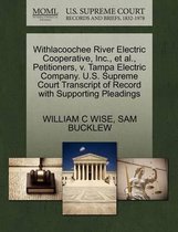Withlacoochee River Electric Cooperative, Inc., et al., Petitioners, V. Tampa Electric Company. U.S. Supreme Court Transcript of Record with Supporting Pleadings
