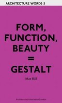 Architecture Words 5 - Form, Function, Beauty = Gestalt