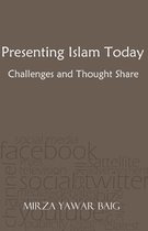 Presenting Islam Today - Challenges and Thought Share