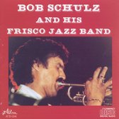 Bob Schulz And His Frisco Jazz Band - Bob Schulz And His Frisco Jazz Band (CD)