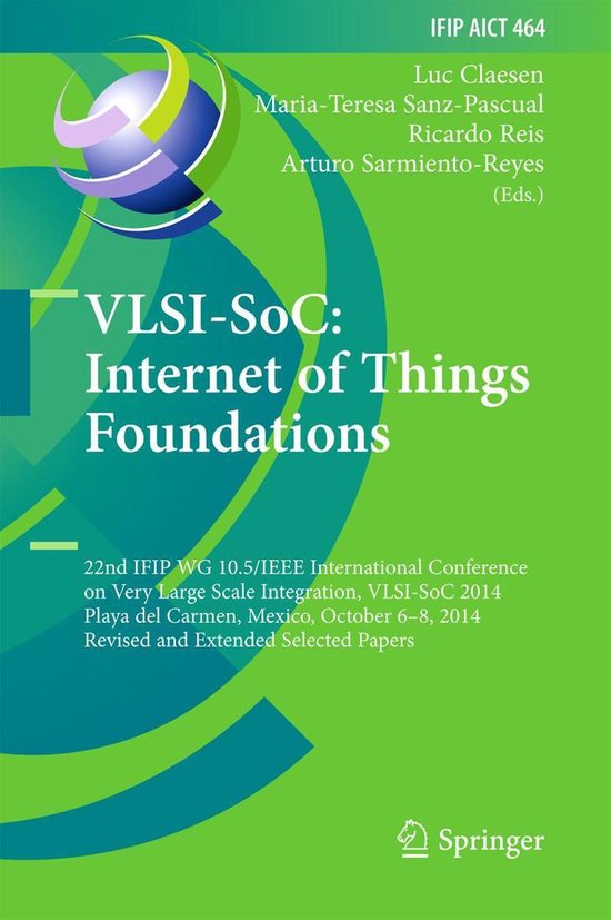 IFIP Advances in Information and Communication Technology 464 - VLSI-SoC: Internet of Things Foundations