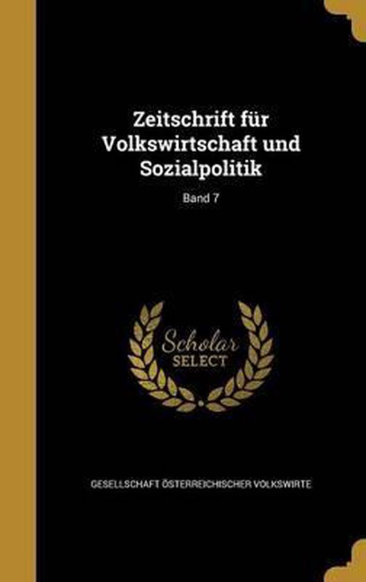 Zeitschrift Fur Volkswirtschaft Und Sozialpolitik; Band 7